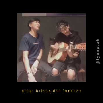 Story Wa | Pergi Hilang Dan Lupakan - Remember of Today (cover by Mahrizal & Nico)