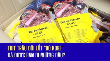 Thịt trâu đội lốt "bò Kobe" đã được bán đi những đâu? | VTVIndex