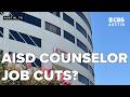 Details unclear on how many Austin ISD counselor jobs could be impacted by cuts