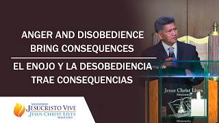 ANGER AND DISOBEDIENCE BRING CONSEQUENCES - EL ENOJO Y LA DESOBEDIENCIA TRAE CONSEQUENCIAS