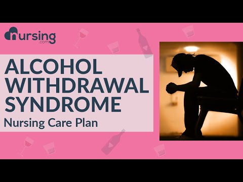 Alcohol withdrawal syndrome and Delirium Tremens (Nursing Care Plans)