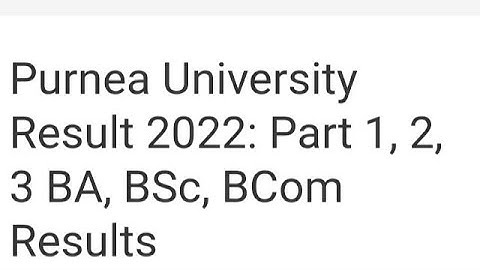 PURNEA UNIVERSITY RESULT 2022 PART 1,2,3 BA,BCOM,BSC RESULT RELEASED DATE OUT,HOW TO DOWNLOAD,LATEST