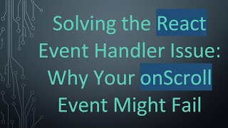Celebrity Solving the React Event Handler Issue: Why Your onScroll Event Might Fail Wealth