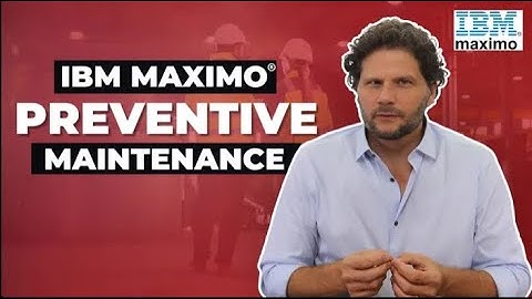 IBM Maximo®️ For Preventive Maintenance