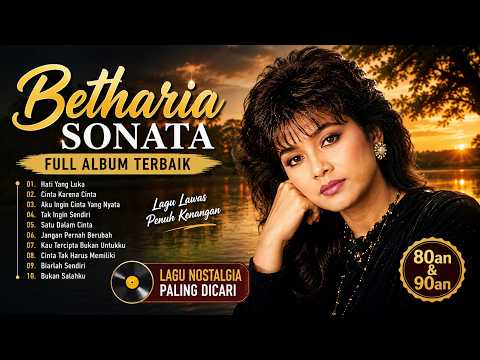 Betharia Sonata Hits Terbaik 80an & 90an, | Lagu Kenangan Penuh Rindu {Hati yang luka}