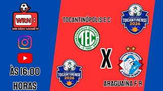 TOCANTINÓPOLIS X ARAGUAÍNA CAMPEONATO TOCANTINENSE 2026 VERDÃO DO NORTE X TOURÃO DO NORTE
