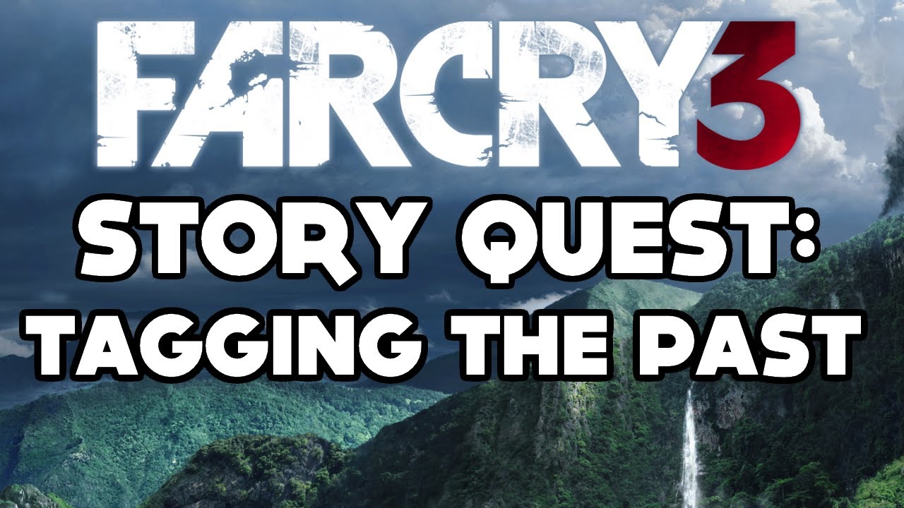 Far Cry 3 - Story Quest: Tagging the Past