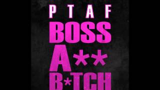 PTAF - Boss Ass Bitch (APB Theme)