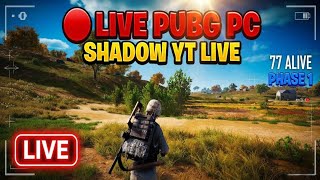 LIVE PUBG PC - Shadow YT Live | 77 Alive - Chicken Dinner Grind 🔥
