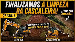 FINALIZAMOS A LIMPEZA DA Cascalheira! Acesso para Caminhões Pronto | XCMG 225 e CAT D4