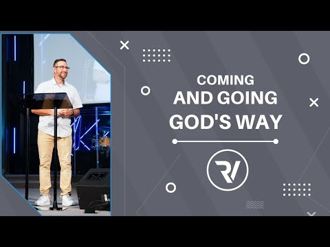 Coming & Going God's way | Pastor Matt Holcomb