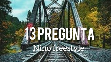 13 pregunta Nino freestyle (letras lyrics)