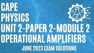 CAPE Physics Unit 2 Paper 2 June 2023 -  Op-Amps as Comparators - Cascades - Gain Frequency Curves