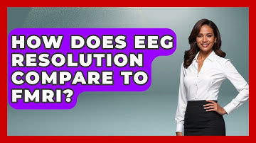 How Does EEG Resolution Compare To fMRI? - Neurotech Insight Pro