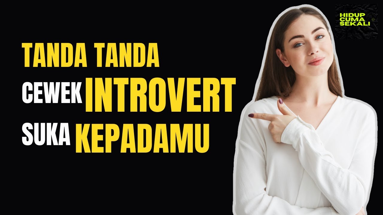 Tanda Cewek Introvert Suka Sama Kita