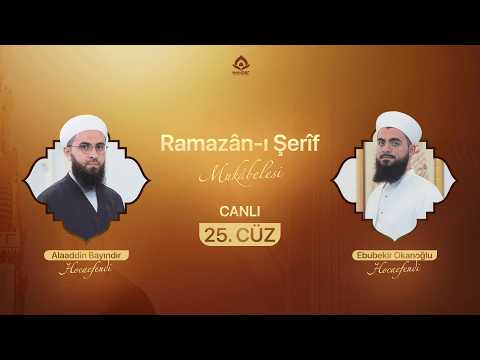 Ramazân-ı Şerîf Mukâbelesi | 25.CÜZ  | 2026 (Canlı)