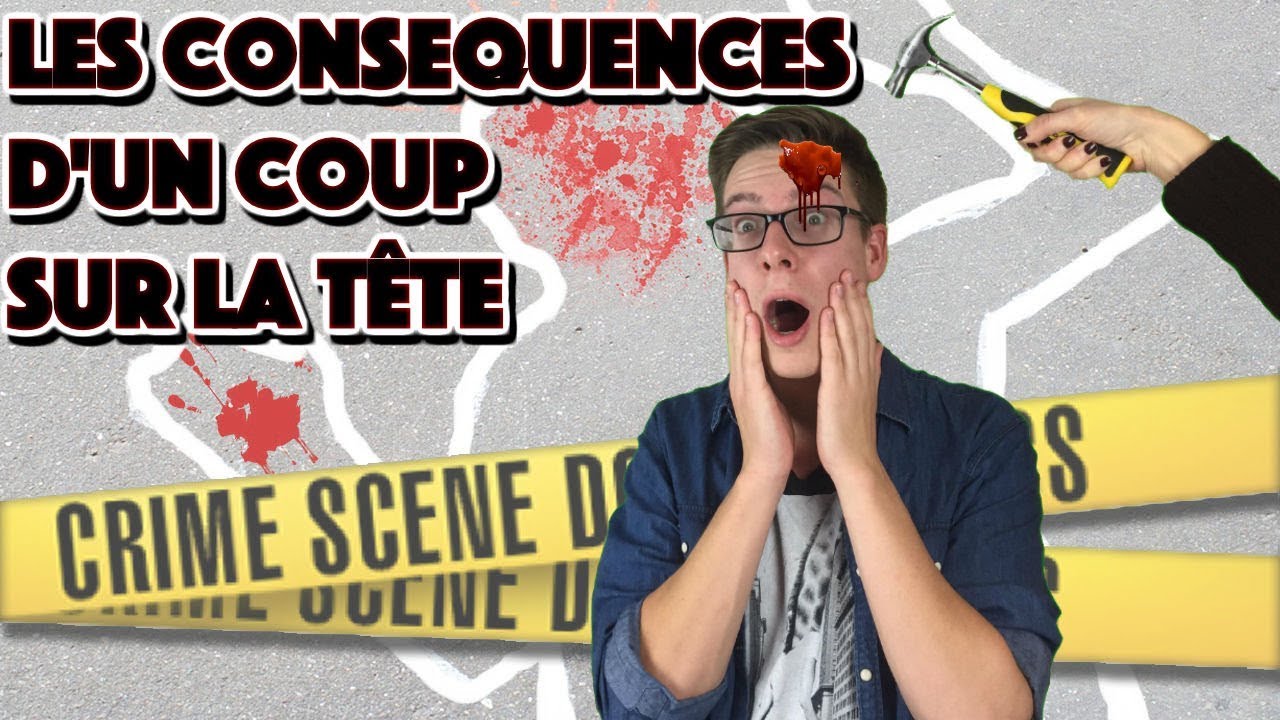LES CONSEQUENCES D'UN COUP SUR LA TÊTE YouTube