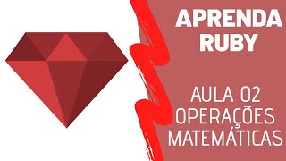 Ruby for Beginners #Lesson 02 - Numbers and Mathematical Operations