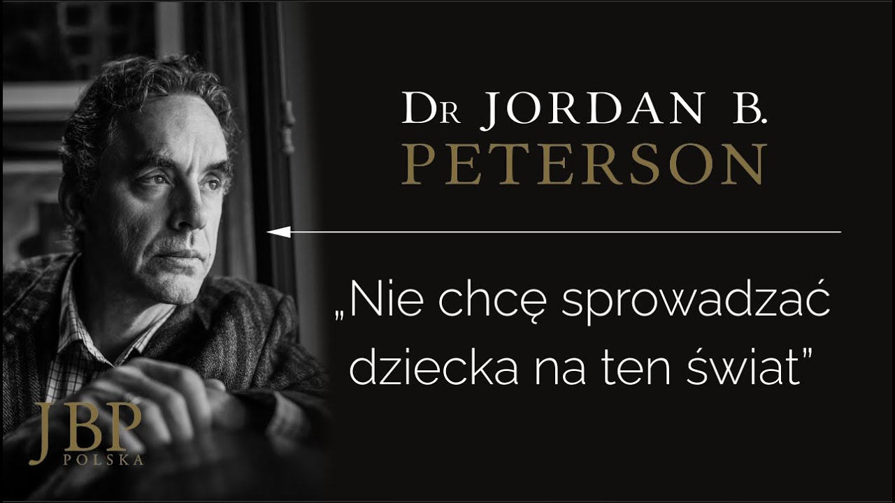 Jordan Peterson – „NIE CHCĘ SPROWADZAĆ DZIECKA NA TEN ŚWIAT” [NAPISY-PL]