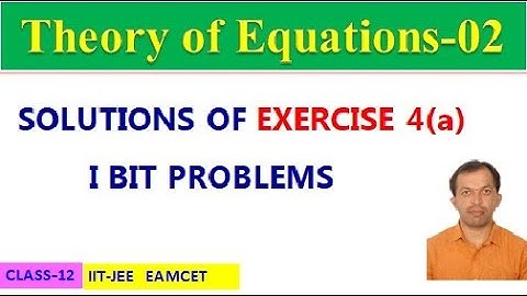 THEORY OF EQUATIONS-02 || EXERCISE 4(a) I BIT | CLASS 12| IIT-JEE