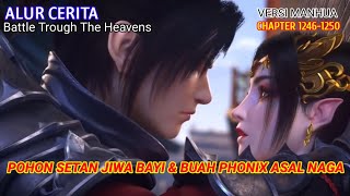 Battle Trough The Heavens Chapter 1246-1250 | Pohon Setan Jiwa Bayi Buah Phoenix Asal Naga.