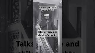 Shaykh Sohail Jumma kutbah, bravely discusses divorce and children’s rights.