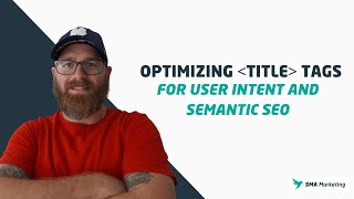 Optimizing Title Tags for User Intent and Semantic SEO