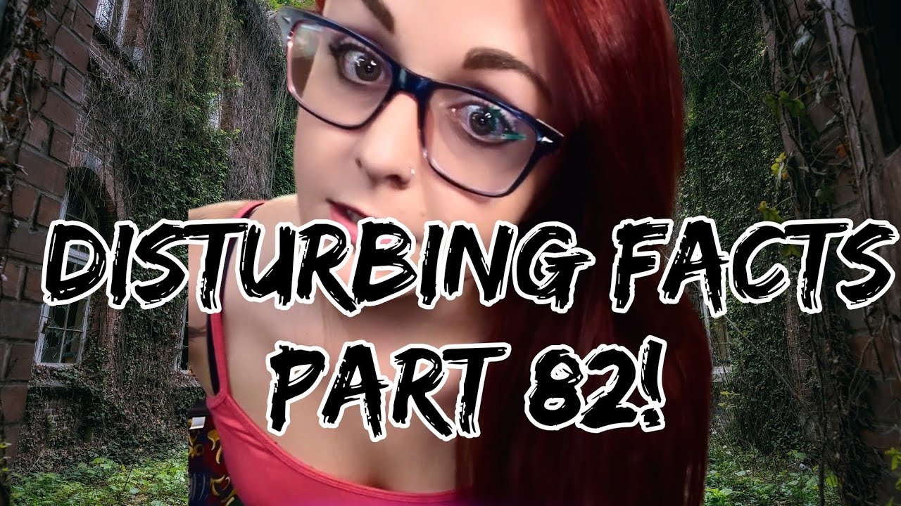 Disturbing facts, part 82!!! - YouTube