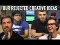 Our Rejected Creative Ideas