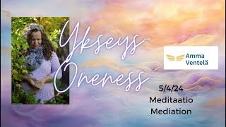 Tärkeä Ykseys-meditaatio / Important Oneness Meditation