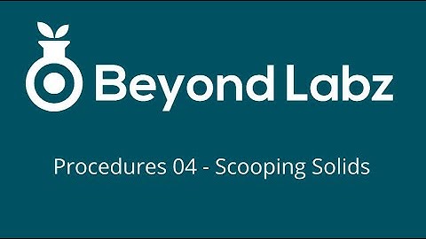 Beyond Labz Procedures - Ep. 04 - Scooping Solids