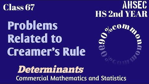 Class 67,Part(i), determinants, Commercial Mathematics and Statistics,HS 2nd year,Commerce,AHSEC