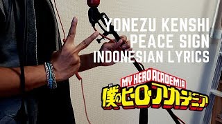 Yonezu Kenshi - Peace Sign -- Boku no Hero Academia (Cover Terjemahan Bahasa Indonesia)