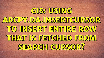 GIS: Using arcpy.da.InsertCursor to insert entire row that is fetched from search cursor?