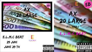 AX ft. Aspo - 20 LARGE (audio) - Prod. E.L.M.C Beat