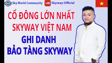 Mr TRIỆU TÂM _ CỔ ĐÔNG LỚN NHẤT VIỆT NAM GHI DANH TRỰC TIẾP TẠI BẢO TÀNG SKYWAY