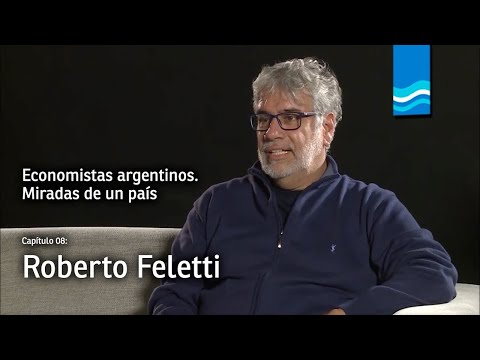 Economistas argentinos - Episodio 8: Roberto Feletti
