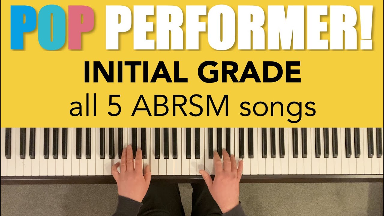 ABRSM POP PERFORMER! Initial Piano Grade all songs YouTube