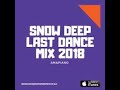 Snow Deep   Last Dance Mix 2018