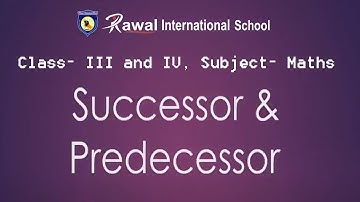 Class- III and IV, Subject- Maths, Topic- Successor and predecessor, Rawal international school