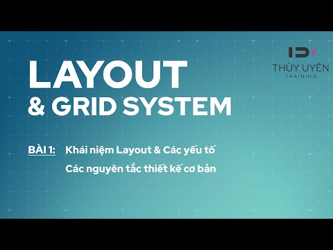 Video LAYOUT & GRID SYSTEM - Bài 1: Khái niệm và các nguyên... - youtube