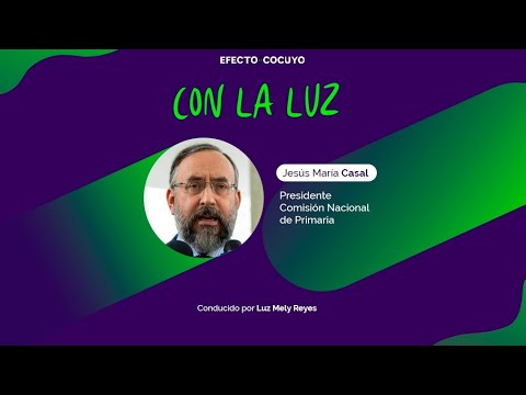 ConLaLuz con Jesús Ma. Casal - ¿Cómo va la organización de las primarias de oposición?