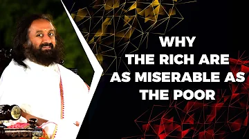 Why The Rich Are As Miserable As The Poor | Wisdom Talk By Gurudev