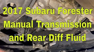2017 Subaru Forester Manual Transmission and Rear Diff Fluid Change