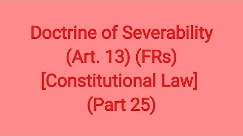 Doctrine of Severability (Art. 13) (FRs) [Constitutional Law] (Part 25)