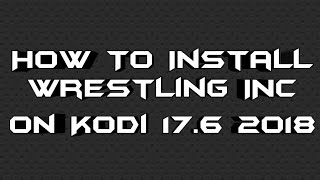 How To Install Wrestling INC On Kodi 17.6 2018 screenshot 3