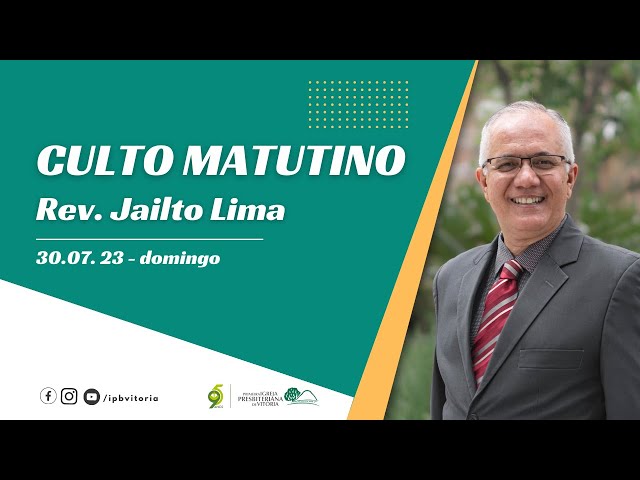 Culto Matutino - Rev. Jailto Lima