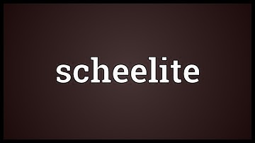 Scheelite Meaning