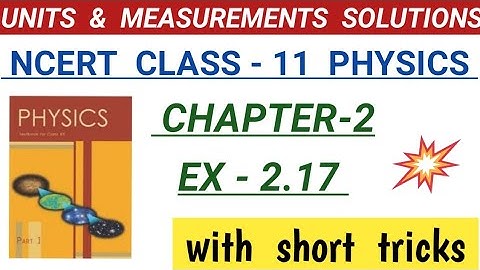 NCERT units and measurements solution I class 11 physics chapter 2 exercise solution I question 2.17