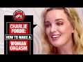 Charlie Forde: How to Make a Woman Orgasm